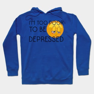 I'm too poor Hoodie